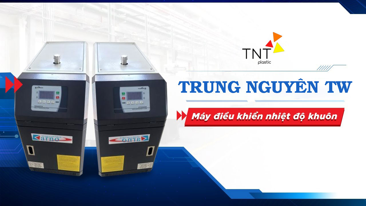 Máy điều khiển nhiệt độ khuôn được cung cấp bởi Trung Nguyên TNT Việt Nam