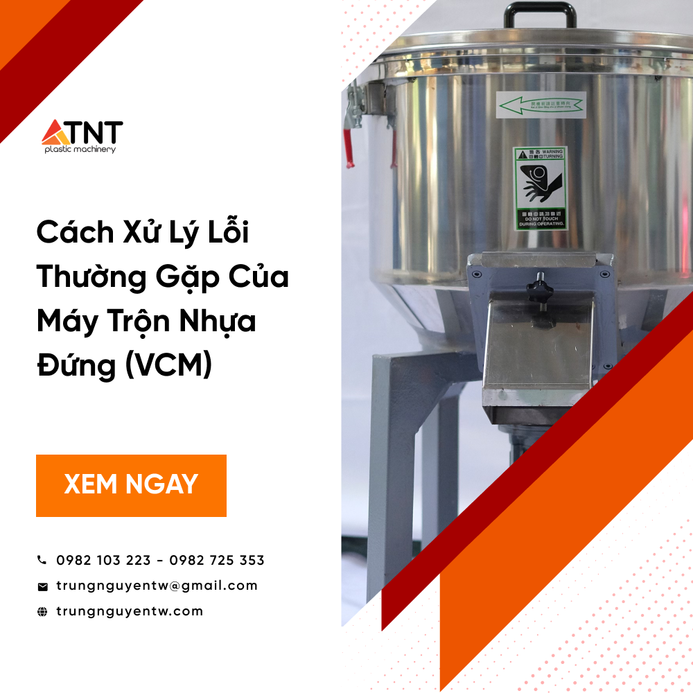 Cách xử lý lỗi thường gặp của máy trộn nhựa đứng (VCM)