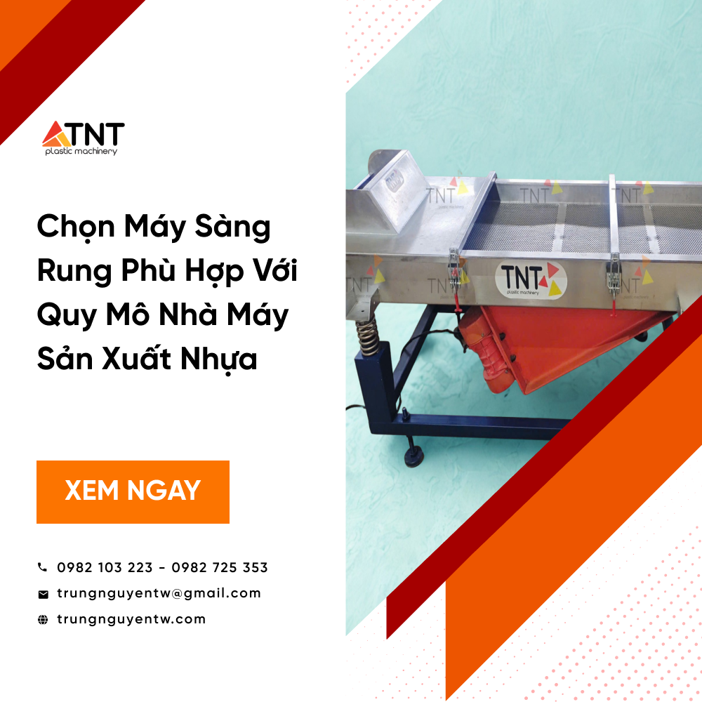 Chọn Máy Sàng Rung Phù Hợp Với Quy Mô Nhà Máy Sản Xuất Nhựa