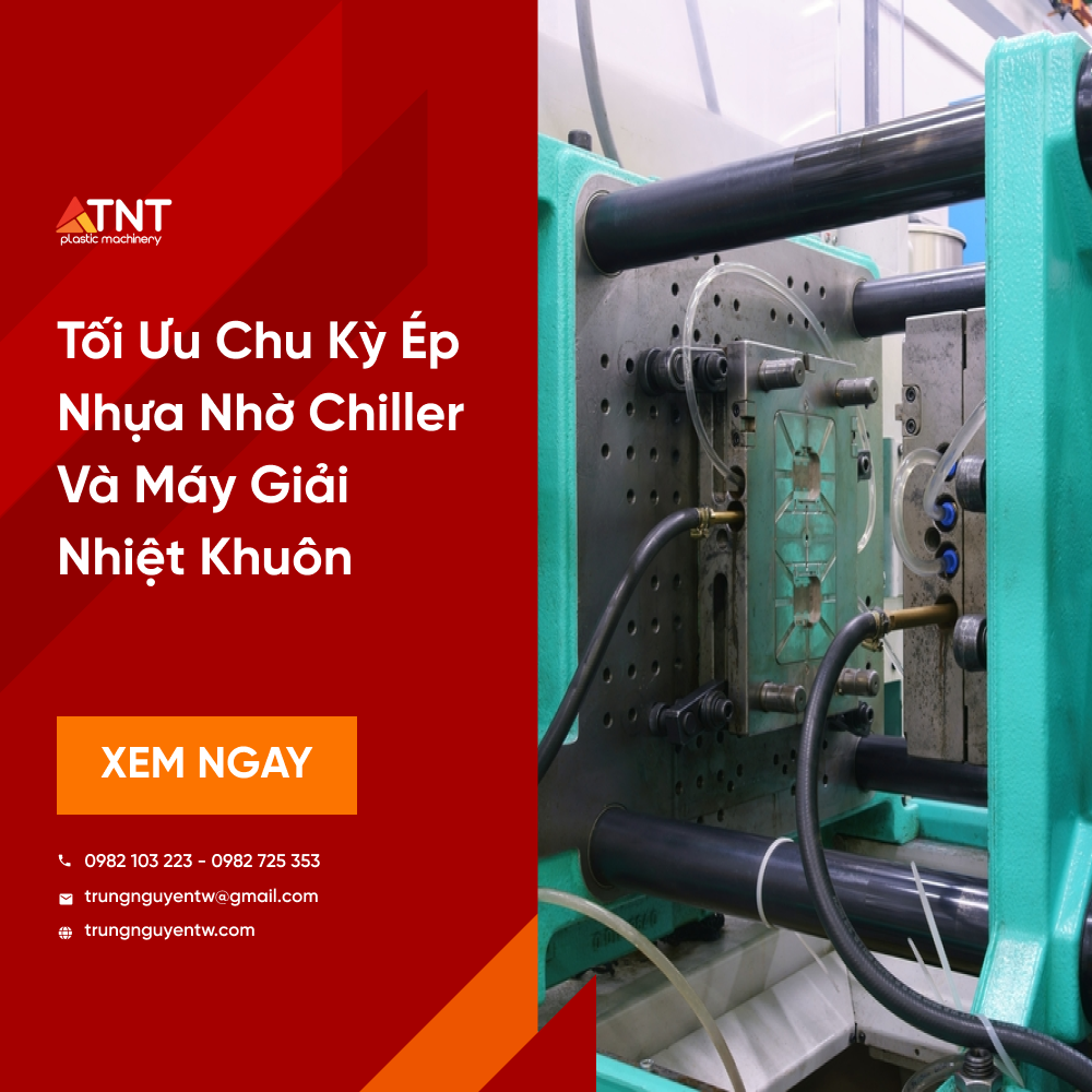 Tối Ưu Chu Kỳ Ép Nhựa Nhờ Chiller Và Máy Giải Nhiệt Khuôn