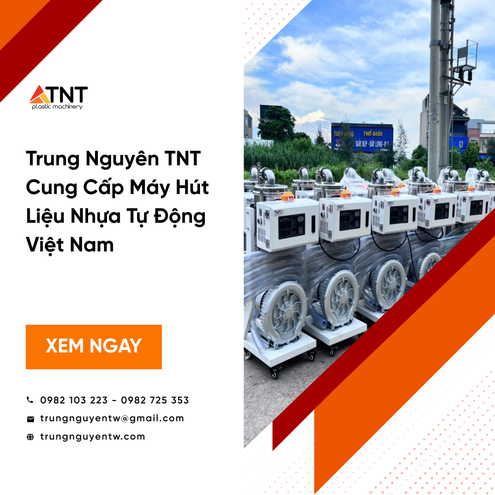 Trung Nguyên TNT Cung Cấp Máy Hút Liệu Nhựa Tự Động Việt Nam